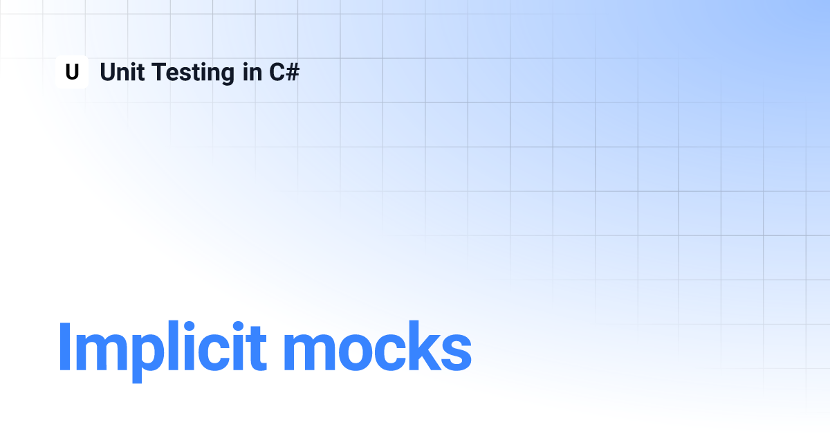 Implicit mocks | Unit Testing in C#