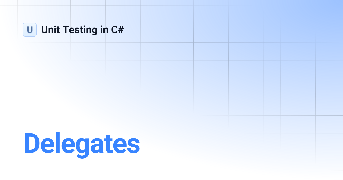 Delegates | Unit Testing in C#